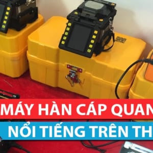 Các loại máy hàn cáp quang nổi tiếng trên thị trường