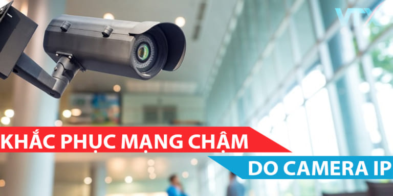Khac phuc mang cham do camera IP