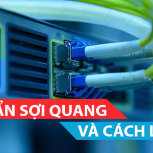 Nhiễm bẩn sợi quang và cách làm sạch sợi quang
