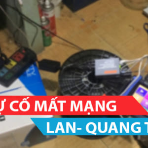 Xử lý mất mạng lan quang theo giờ