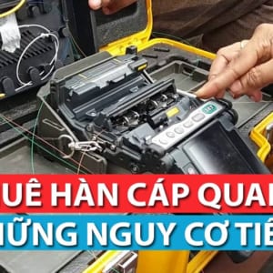 Thuê hàn cáp quang - Những nguy cơ tiềm ẩn!