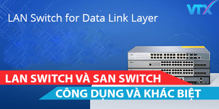 Lan switch và San switch sự khác biệt