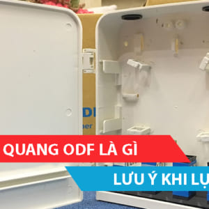 Hộp phối quang ODF là gì? Những lưu ý khi chọn mua ODF