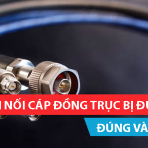 Hướng dẫn nối cáp đồng trục bị đứt đúng và chuẩn nhất