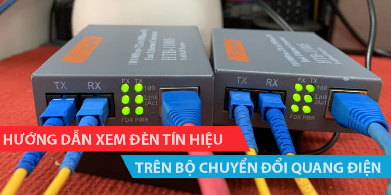 Hướng dẫn xem đèn tín hiệu trên bộ chuyển đổi quang điện
