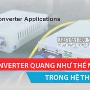 Sử dụng converter quang trong hệ thống mạng