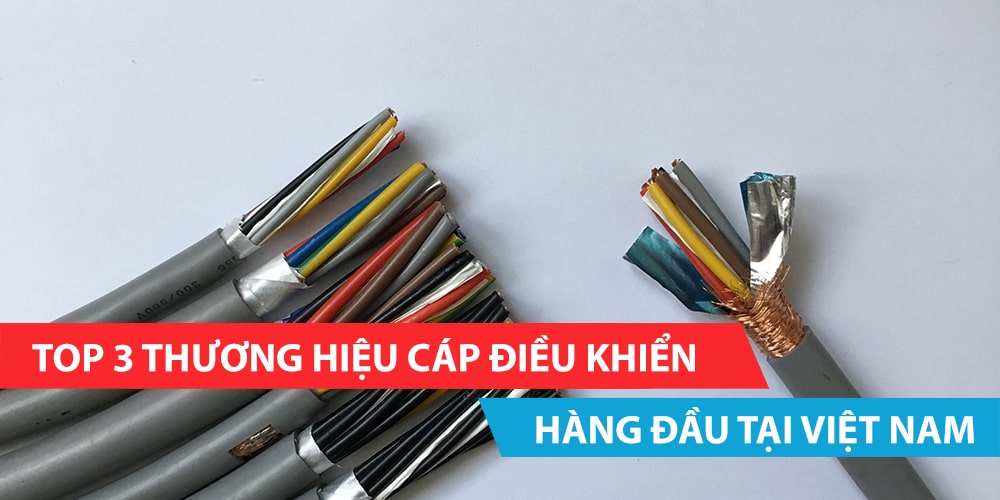 Top 3 thương hiệu cáp điều khiển hàng đầu Việt Nam