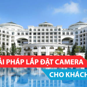 GIẢI PHÁP LẮP ĐẶT HỆ THỐNG CAMERA