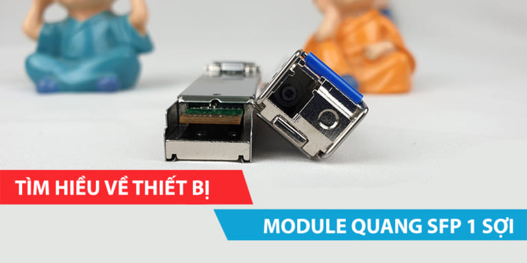 Tìm hiểu về thiết bị module quang SFP 1 sợi