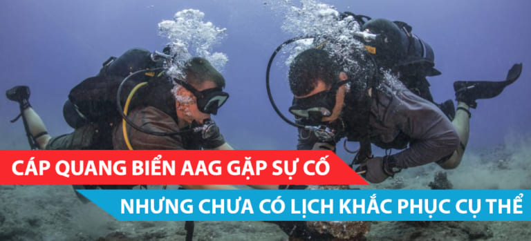 Cáp quang biển AAG lại gặp sự cố nhưng vẫn chưa có lịch sửa chữa cụ thể