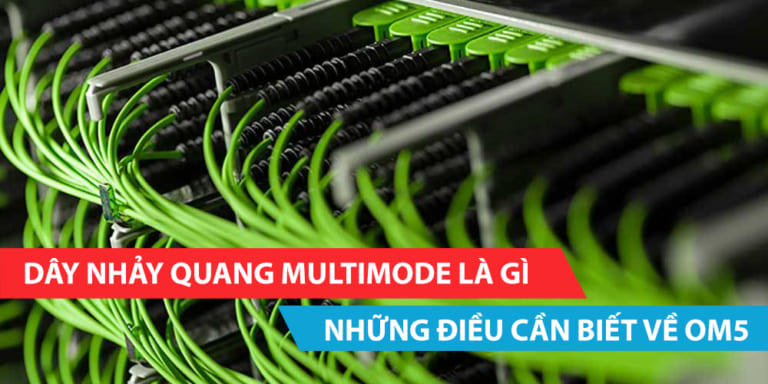 Dây nhảy quang OM5 Multimode là gì? Những điều cần biết về OM5
