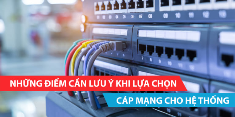 Những điểm cần lưu ý khi lựa chọn cáp mạng cho hệ thống