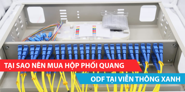 Tại sao nên mua hộp phối quang ODF tại Viễn Thông Xanh?