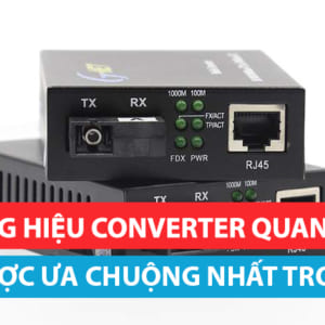 Top 3 thương hiệu Converter quang được ưa chuộng nhất năm 2019