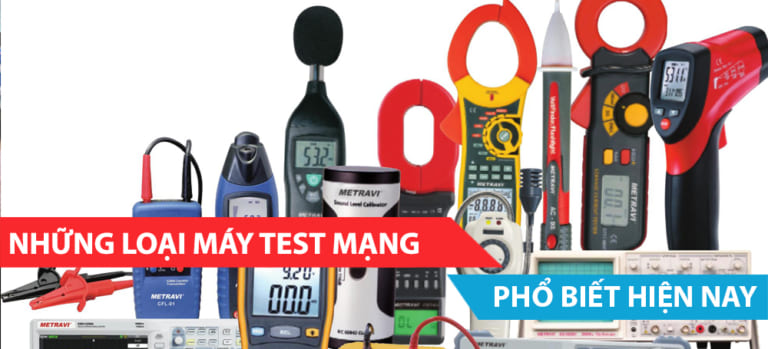 Các loại máy test mạng phổ biến hiện nay