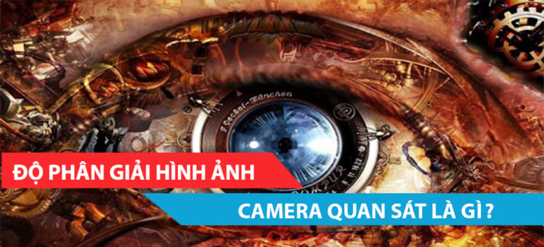 Độ phân giải hình ảnh camera quan sát là gì