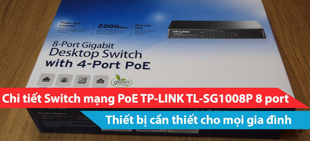 Chi tiết Switch mạng PoE TP-LINK TL-SG1008P 8 port - Thiết bị cần thiết cho mọi gia đình