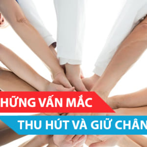 VẤN MẮC VỀ THU HÚT VÀ GIỮ CHÂN KHÁCH HÀNG ???