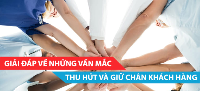 VẤN MẮC VỀ THU HÚT VÀ GIỮ CHÂN KHÁCH HÀNG ???