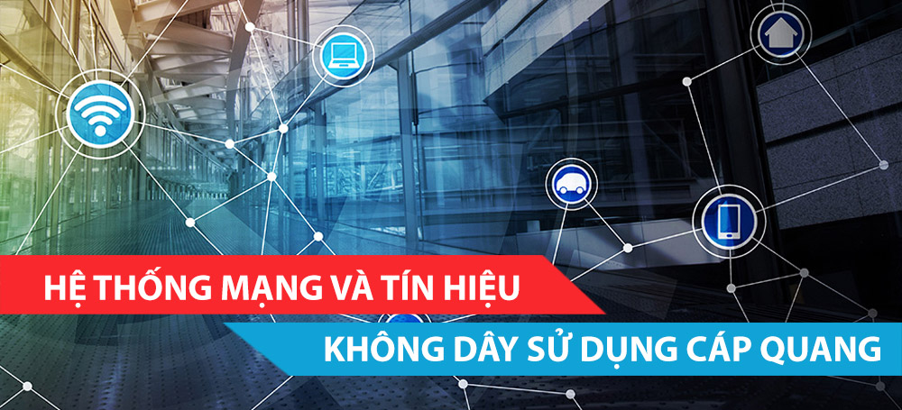 Hệ thống mạng và tín hiệu không dây sử dụng cáp quang