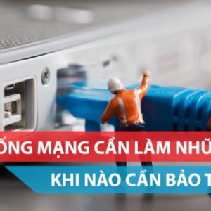 Bảo trì hệ thống mạng cần làm những gì?
