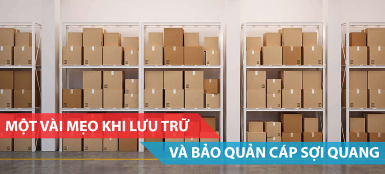 Một vài mẹo khi lưu trữ và bảo quản cáp sợi quang