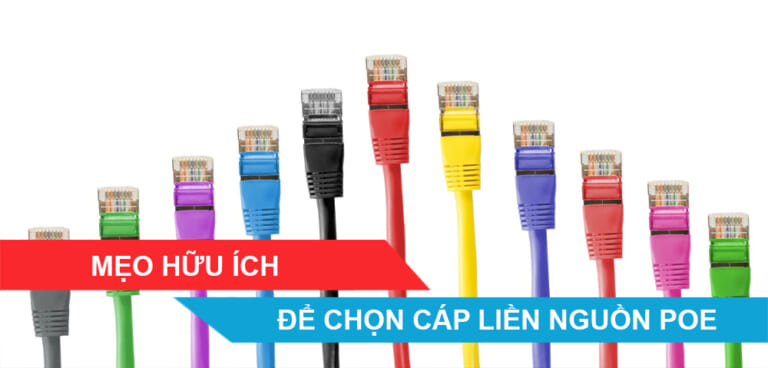 Mẹo hữu ích để chọn cáp liền nguồn PoE