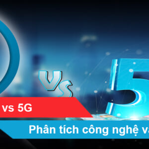 Wi-Fi 6 vs 5G: Phân tích công nghệ và ứng dụng