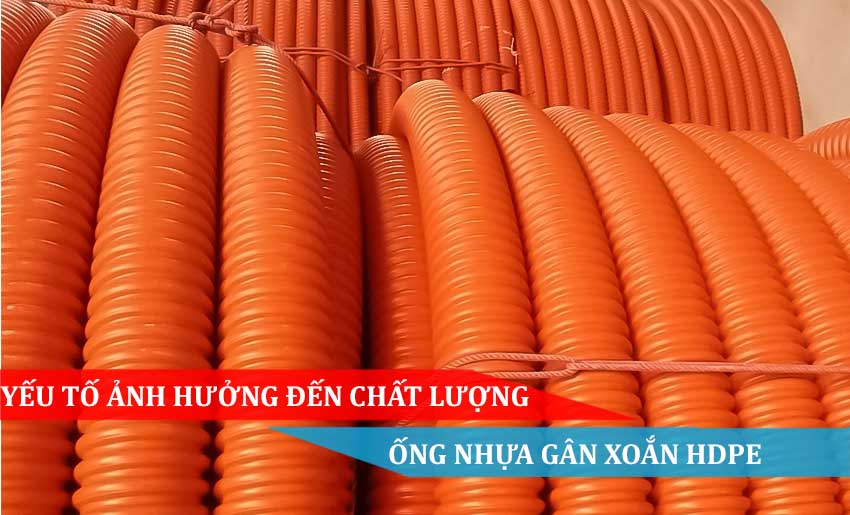 CÁC YẾU TỐ ẢNH HƯỞNG ĐẾN CHẤT LƯỢNG ỐNG NHỰA GÂN XOẮN HDPE
