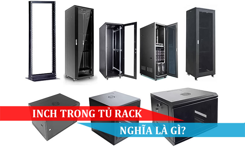 ĐƠN VỊ INCH TRONG TỦ RACK CÓ NGHĨA LÀ GÌ