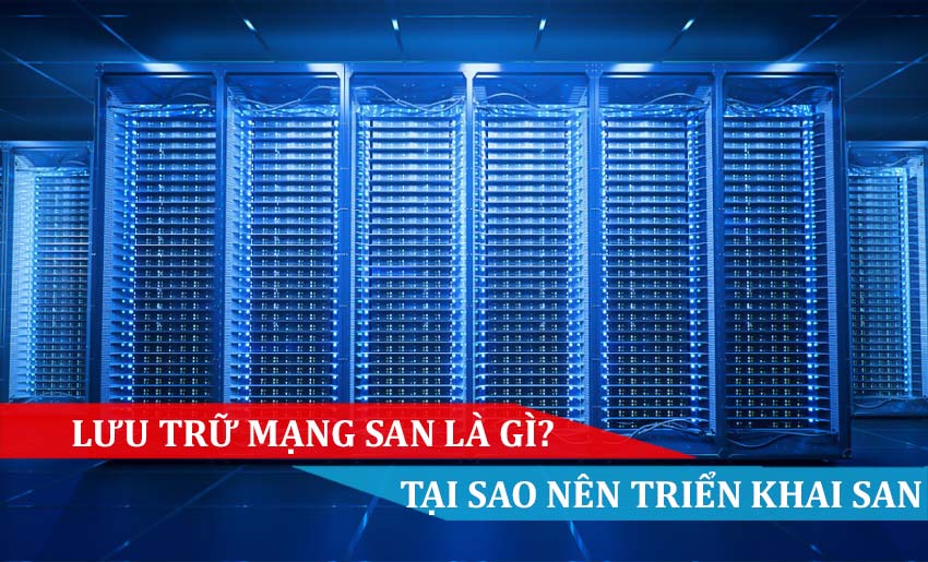 Giải pháp lưu trữ mạng SAN là GÌ