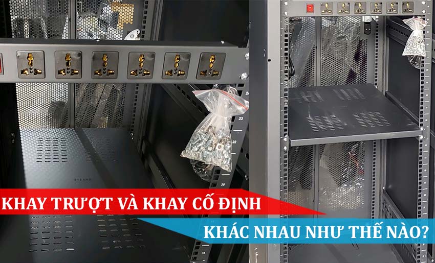 KHAY TRƯỢT VÀ KHAY CỐ ĐỊNH KHÁC NHAU NHƯ THẾ NÀO