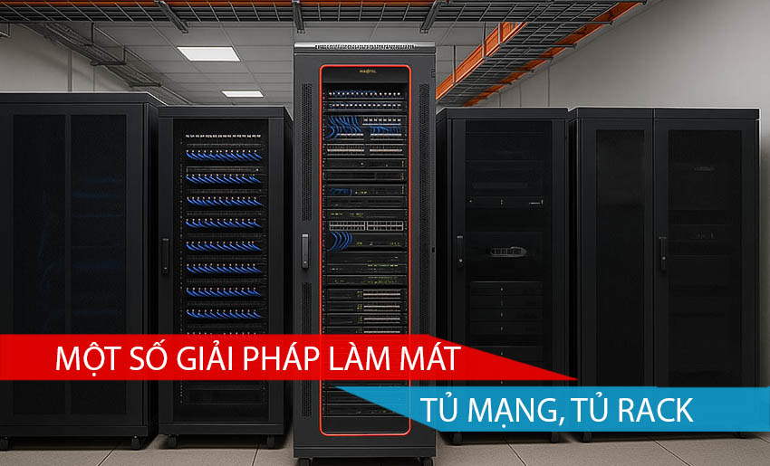 MỘT SỐ GIẢI PHÁP LÀM MÁT TỦ MẠNG TỦ RACK