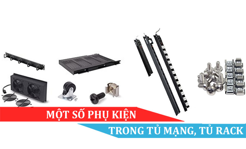 MỘT SỐ PHỤ KIỆN TRONG TỦ MẠNG TỦ RACK