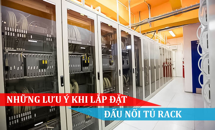 Những lưu ý khi lắp đặt đấu nối tủ rack