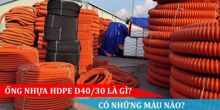 ỐNG NHỰA HDPE D40-30 LÀ GÌ, CÓ NHỮNG MÀU NÀO