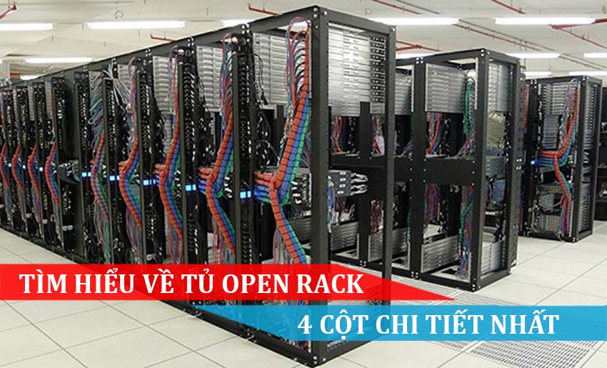 TÌM HIỂU TỦ OPEN RACK 4 CỘT CHI TIẾT NHẤT
