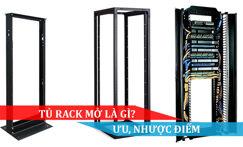 TỦ RACK MỞ LÀ GÌ, ƯU VÀ NHƯỢC ĐIỂM
