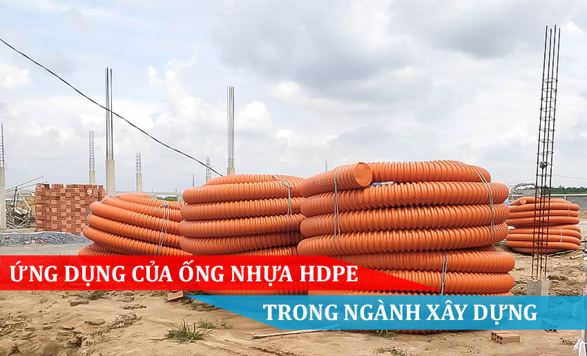 ỨNG DỤNG CỦA ỐNG NHỰA HDPE TRONG NGÀNH XÂY DỰNG