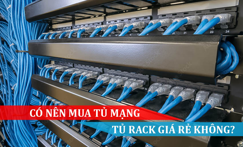 có nên mua tủ mạng tủ rack giá rẻ không