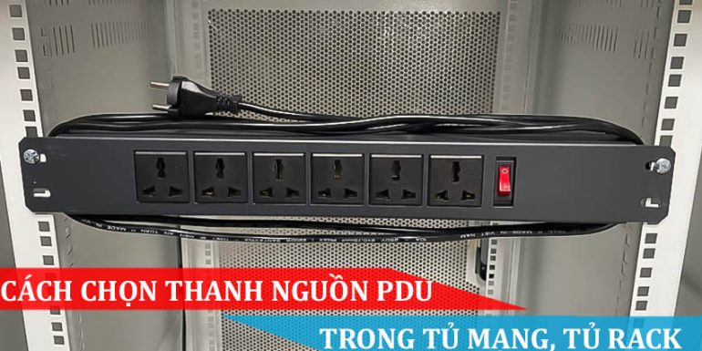 CÁCH CHỌN THANH NGUỒN PDU TRONG TỦ MẠNG TỦ RACK