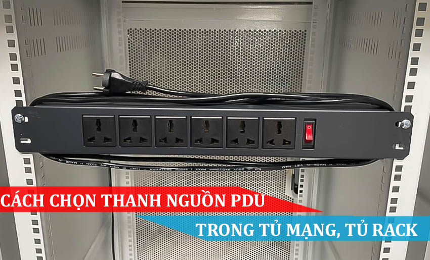 CÁCH CHỌN THANH NGUỒN PDU TRONG TỦ MẠNG TỦ RACK
