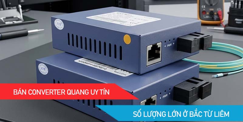 Converter quang Bắc Từ Liêm Converter quang Bắc Từ Liêm